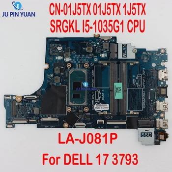 CN-01J5TX 01J5TX 1J5TX Материнская плата для ноутбука DELL 17 3793 Материнская плата LA-J081P с процессором SRGKL I5-1035G1 100% Протестирована, работает хорошо