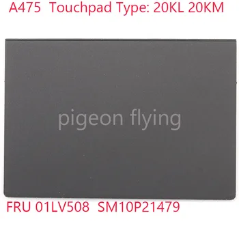 Сенсорная панель A475 01LV508 SM10P21479 для ноутбука Thinkpad A475 20KL 20 км 100% Тест В порядке